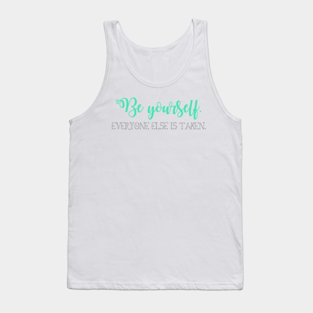 Be yourself. Tank Top by winsteadwandering